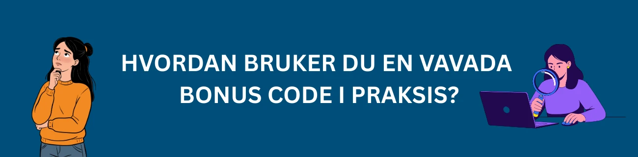Hvordan bruker du en Vavada bonus code i praksis?