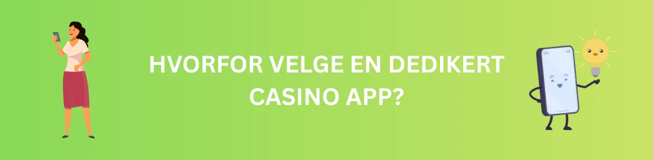 Hvorfor velge en dedikert Casino App?