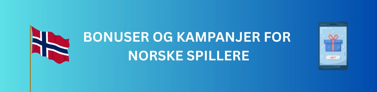 Bonuser og Kampanjer for Norske Spillere