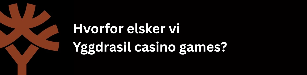 Hvorfor elsker vi Yggdrasil casino games?